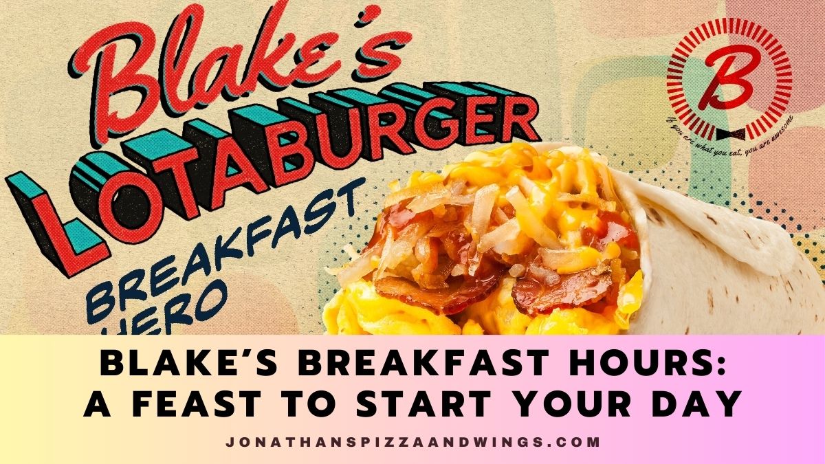 Blake’s Breakfast Hours: A Feast to Start Your Day - Jonathan's Pizza ...