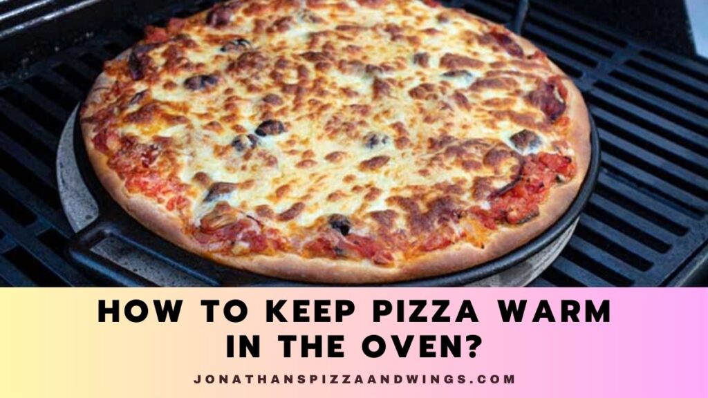 Keep Pizza Warm In The Oven