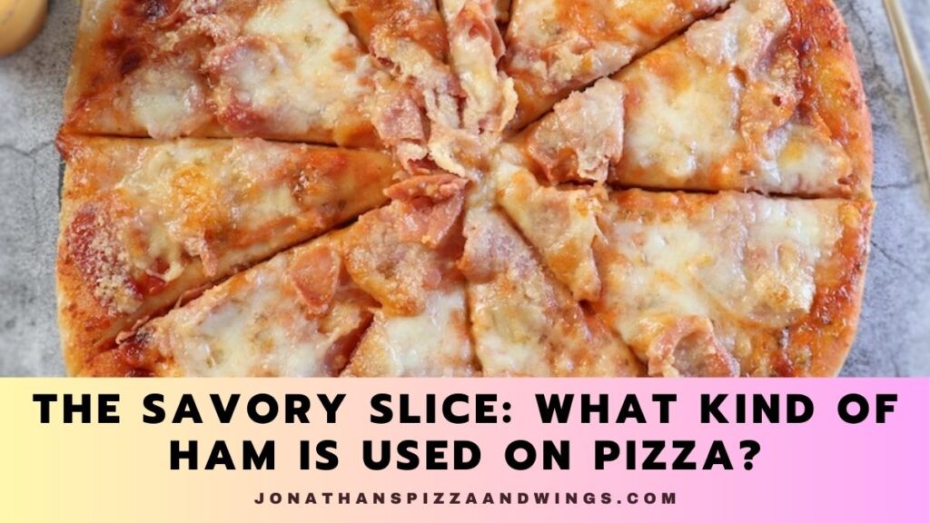 What Kind Of Ham Is Used On Pizza